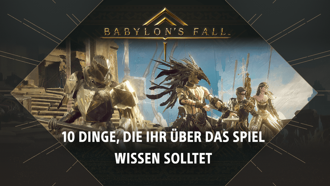 Babylon’s Fall – 10 Dinge, die ihr über das Spiel wissen solltet