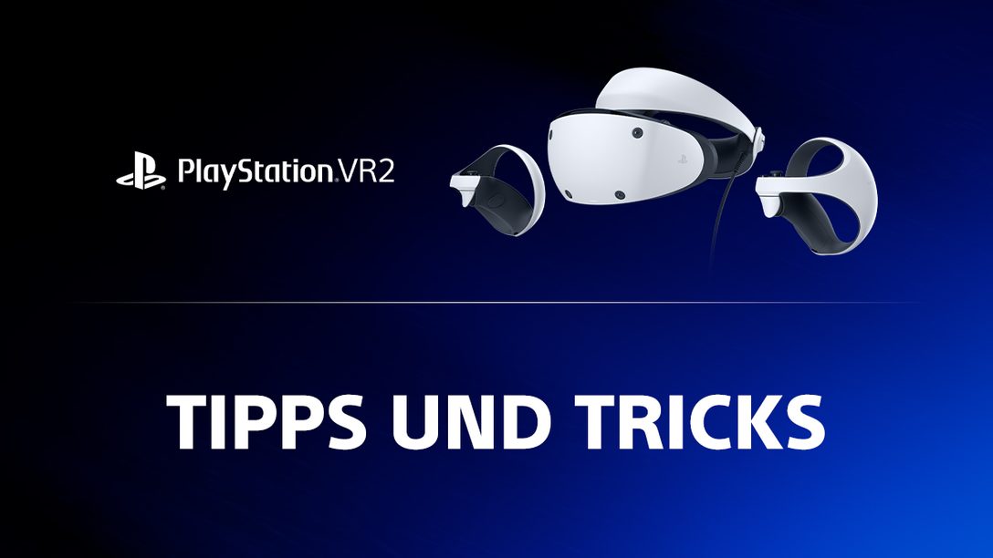 Mit diesen Tipps und Tricks wird PlayStation VR2 noch besser