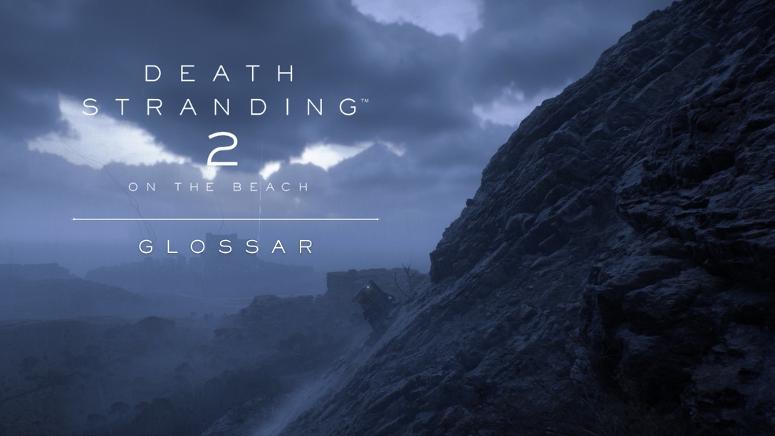 Death Stranding 2: On the Beach – Glossar